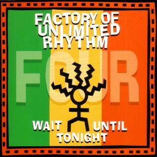 Factory Of Unlimited Rhythm. Wait Until Tonight 